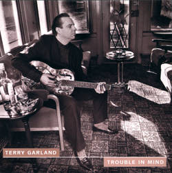 Terry Garland : Trouble In Mind