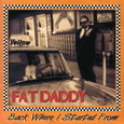 Fat Daddy Back Where I Started From
